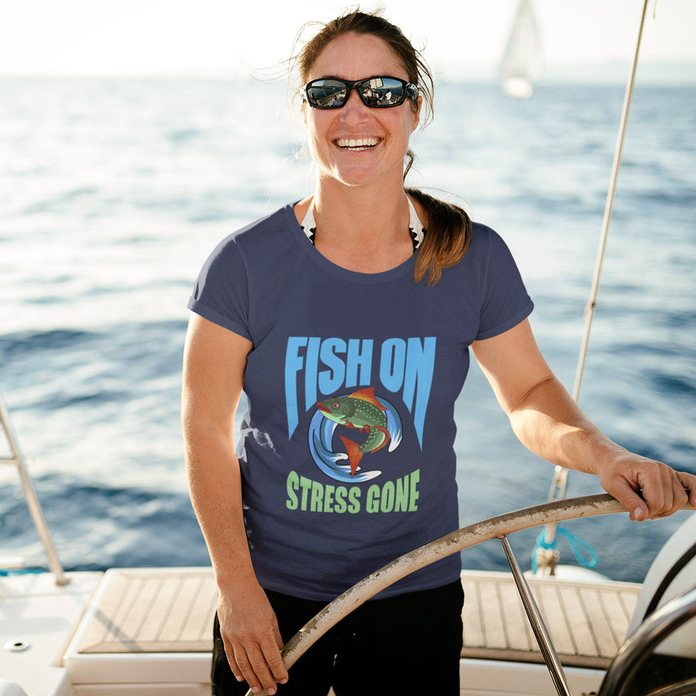 Fish On Stress Gone Fishing T shirt For Women