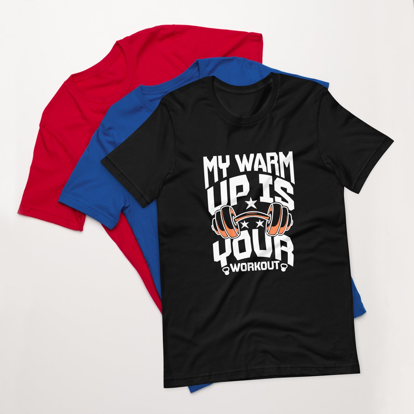 your workout is my warm up