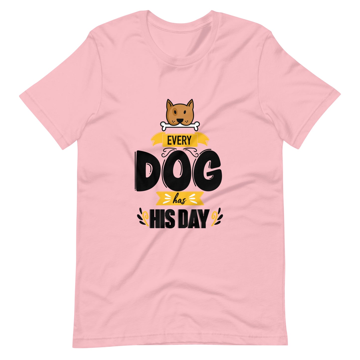 Every Dog has his day t shirt